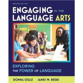 Engaging in the Language Arts Exploring the Power of Language (2nd Edition) 2nd (second) Edition by Ogle, Donna, Beers, James W. [2011] Books