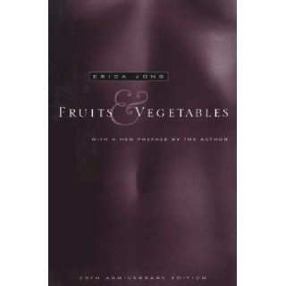 Fruits And Vegetables Erica Jong 9780880015691 Books
