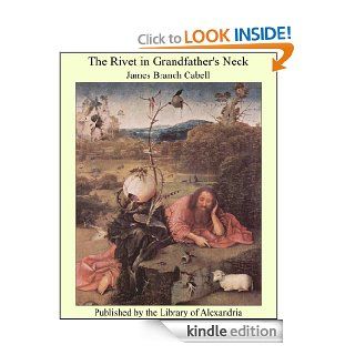 The Rivet in Grandfather's Neck eBook James Branch Cabell Kindle Store