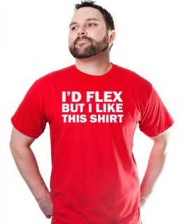 I'd Flex But I Like This Shirt T Shirt Funny Workout TEE Fitness Gym Clothing