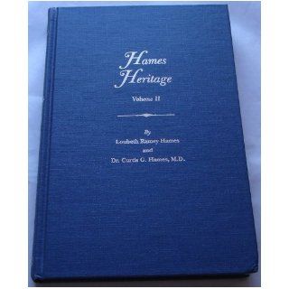 Hames Heritage Volume 2 M.D. Loubeth Ramey Hames and Dr. Curtis G. Hames Books