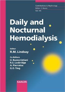 Daily and Nocturnal Hemodialysis (Contributions to Nephrology) (9783805578080) Lindsay, Buoncristiani, Lockridge, Pierratos, Ting, Ronco Books