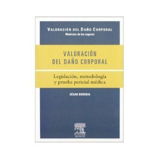 Valoracion Del Dao Corporal Legislacion, Metodologia Y Prueba Pericial Medica. El Precio Es En Dolares. CESAR BOROBIA FERNANDEZ Books