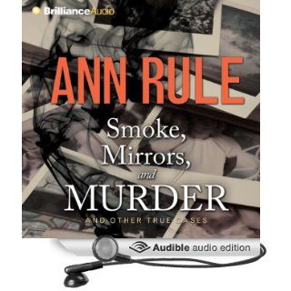 Smoke, Mirrors, and Murder And Other True Cases (Ann Rule's Crime Files, Book 12) (Audible Audio Edition) Ann Rule, Laural Merlington Books