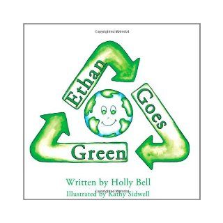 Ethan Goes Green Holly Bell, Kathy Sidwell 9781438901152 Books