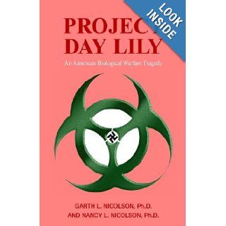 Project Day Lily An American Biological Warfare Tragedy Garth Nicolson 9781413485189 Books