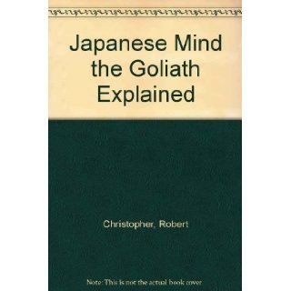 Japanese Mind The Goliath Explained Robert C. Christopher Books