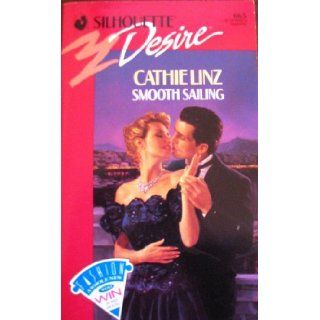 Smooth Sailing (Silhouette Desire, No. 665) Cathie Linz 9780373056651 Books