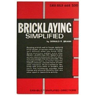 Bricklaying simplified, (Easi bild simplified directions, 668) Donald R Brann Books