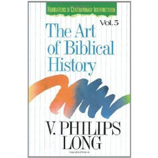 Art of Biblical History, The 1st (first) Edition by Long, V. Philips [1994] Books
