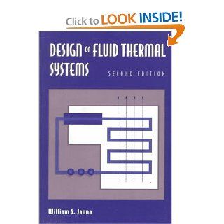 Design of Fluid Thermal Systems William S. Janna 9780534953195 Books