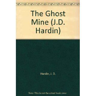 The Ghost Mine (J. D. Hardin, No. 53) J. D. Hardin 9780425081907 Books