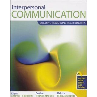 Interpersonal Communication Building Rewarding Relationships 1st (first) Edition by Kristen Campbell/Eichhorn, Candice Thomas/Maddox, Melissa Wa [2007] Books