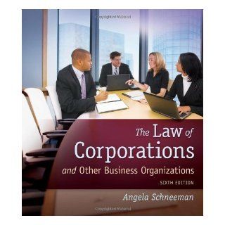 The Law of Corporations and Other Business Organizations 6th (sixth) Edition by Schneeman, Angela [2012] Books
