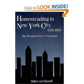 Homesteading in New York City, 1978 1993 The Divided Heart of Loisaida (Contemporary Urban Studies, ISSN 1065 7002) Malve von Hassell 9780897896511 Books
