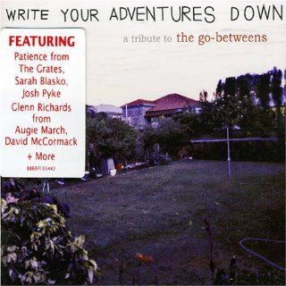 Write Your Adventures Down Tribute Go Betwe Music