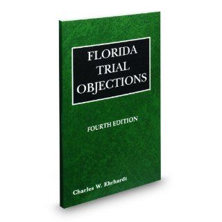 Florida Trial Objections, 4th Charles Ehrhardt 9780314978967 Books