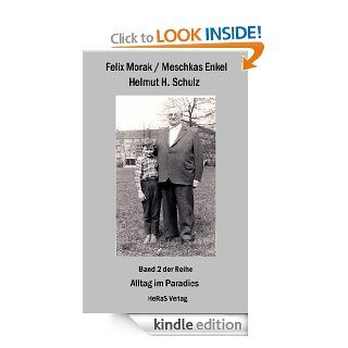 Felix Morak / Meschkas Enkel (Alltag im Paradies) (German Edition) eBook Helmut H. Schulz Kindle Store