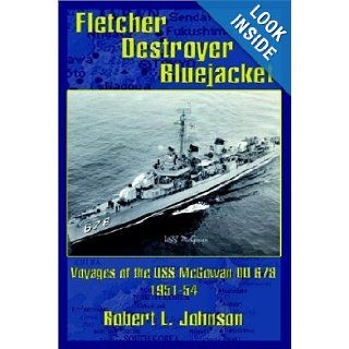 Fletcher Destroyer Bluejacket Voyages of the USS McGowan DD 678 1951 54 (9781403317810) Robert L. Johnson Books