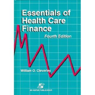 Essentials of Health Care Finance William O. Cleverley 9780834207363 Books