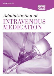 Administration of Intravenous Medication Complete Series (CD) (681 CD Rom Series   a Class on a Disc) (9781564377623) Washington State ICN Books
