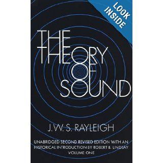 The Theory of Sound, Volume One Unabridged Second Revised Edition J. W. S. Rayleigh, Robert B. Lindsay 9780486602929 Books