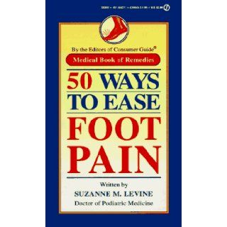 50 Ways to Ease Foot Pain (Medical Book of Remedies) Consumer Guide editors 9780451182111 Books