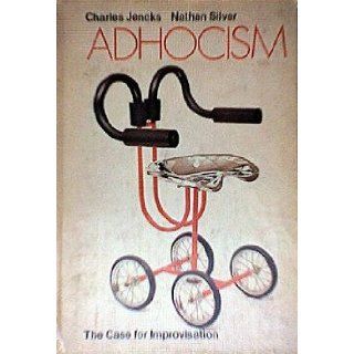Adhocism The Case for Improvisation Charles Jencks, Nathan Silver 9780385016179 Books