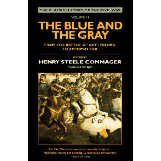 The Blue and the Gray Volume 2 From the Battle of Gettysburg to Appomattox, Revised and Abridged (The Classic History of the Civil War, Vol 2) Henry Steele Commager 9780452011458 Books