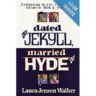 Dated Jekyll, Married Hyde Delighting in the Differences Between Men & Women Laura Jensen Walker 9781556619953 Books