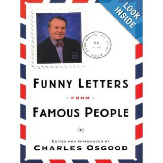Funny Letters from Famous People Charles Osgood 9780786255788 Books