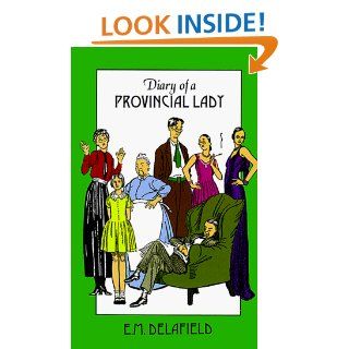 Diary of a Provincial Lady (Provincial Lady Series) E. M. Delafield, Arthur Watts, Mary Borden 9780897330534 Books