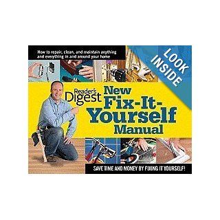 New Fix It Yourself Manual How to Repair, Clean, and Maintain Anything and Everything In and Around Your Home [Hardcover] Reader's Digest (Editor) Books
