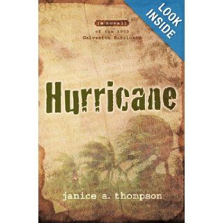 Hurricane A novel of the 1900 Galveston Hurricane Janice A. Thompson 9781589190207 Books