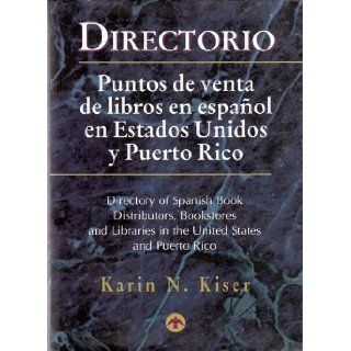 Directorio Puntos De Venta De Libros En Espanol En Estados Unidos Y Puerto Rico (Directory of Spanish Book Distributors, Bookstores and Libraries in the United States and Peurto Rico) Books