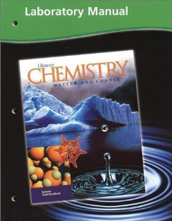 Chemistry Matter and Change, Laboratory Manual McGraw Hill 9780078245244 Books