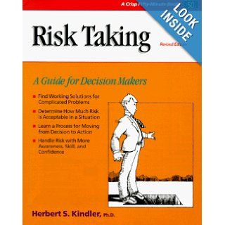 Crisp Risk Taking, Revised Edition A Guide for Decision Makers (A Fifty Minute Series Book) Herbert S. Kindler 9781560525257 Books