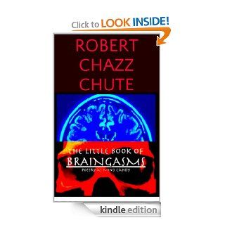 The Little Book of Braingasms eBook Robert Chazz Chute Kindle Store