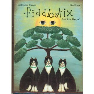 Fiddlestix Just for Keeps Jeri Brindley Francis, Kim Meyer Books