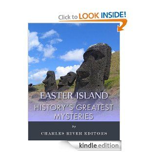 History's Greatest Mysteries Easter Island eBook Charles River Editors Kindle Store