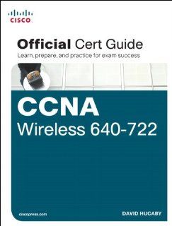 CCNA Wireless 640 722 Official Cert Guide (Certification Guide) David Hucaby 9781587205620 Books