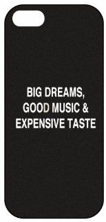 Funny Quote "Big Dreams, Good Music And Expensive Taste" 703, iPhone 5 Premium Hard Plastic Case, Cover, Aluminium Layer, Movie Theme Shell Cell Phones & Accessories