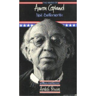 The Music of Aaron Copland Neil Butterworth 9780907689089 Books