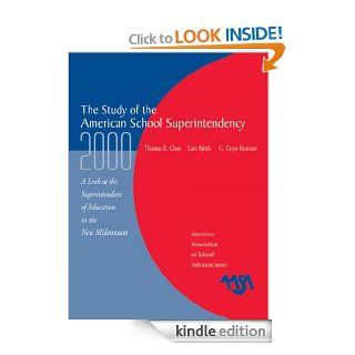 The Study of the American Superintendency, 2000 A Look at the Superintendent of Education in the New Millennium (Publication of the American Association of School Administrators) eBook Thomas E. Glass, Lars Bjork, Cryss C. Brunner Kindle Store