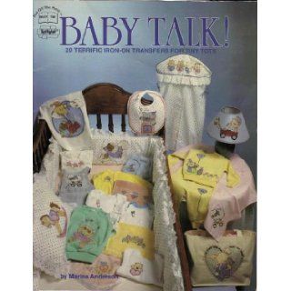 Baby Talk   20 Terrific Iron on Transfers for Tiny Tots (Hot Off The Press, 705) Marina Anderson Books