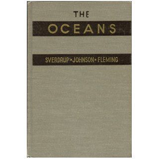 The Oceans,  Their Physics, Chemistry, and General Biology Harald Ulrik Sverdrup, Martin W. Johnson, Richard H. Fleming Books