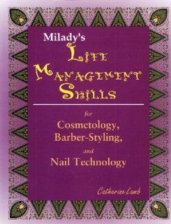 Life Management Skills for Cosmetology, Barber Styling, and Nail Technology Catherine Lamb 9781562532529 Books