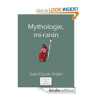 Mythologie, mi raisin (French Edition) eBook Jean Claude Sestier, Yvan Goudard Kindle Store