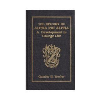 The History of Alpha Phi Alpha, a Development in College Life Charles H. Wesley Books