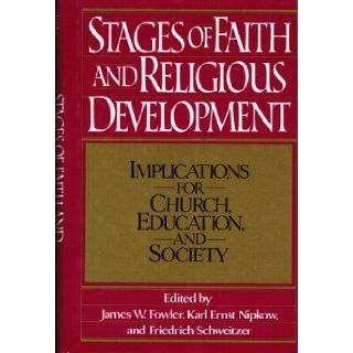 Stages of Faith and Religious Development Implications for Church, Education and Society James W. Fowler, etc. 9780334025207 Books